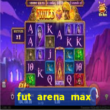 fut arena max futebol ao vivo